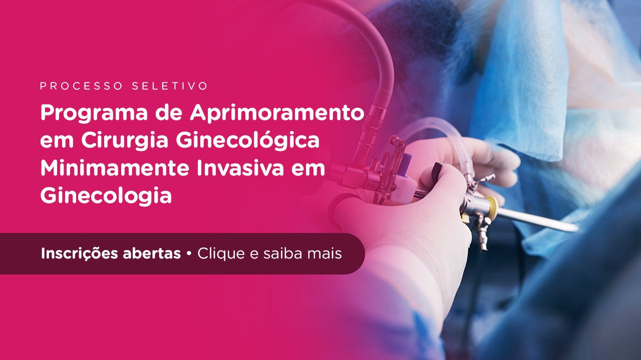 Programa de Aprimoramento em Cirurgia Ginecológica Minimamente Invasiva em Ginecologia